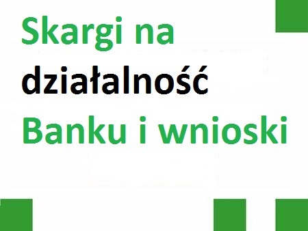 Skargi na działalność Banku i wnioski